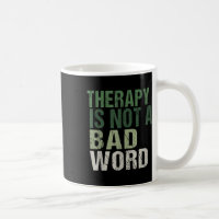 Therapy Is Not A Bad Word Mental Health Awareness