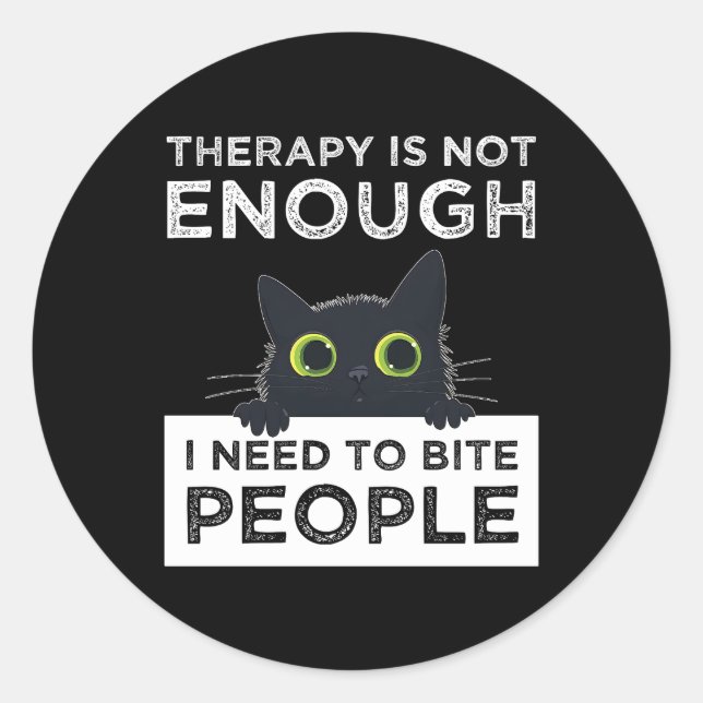 Therapy Is Not Enough - I Need To Bite People Classic Round Sticker (Front)