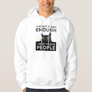 Therapy Is Not Enough - I Need To Bite People Hoodie