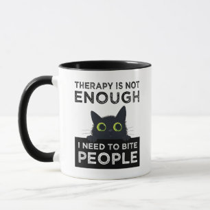 Therapy Is Not Enough - I Need To Bite People Mug