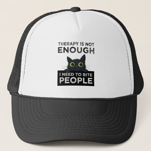 Therapy Is Not Enough - I Need To Bite People Trucker Hat (Front)
