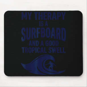 Therapy is surfboard and tropical swell funny mouse pad