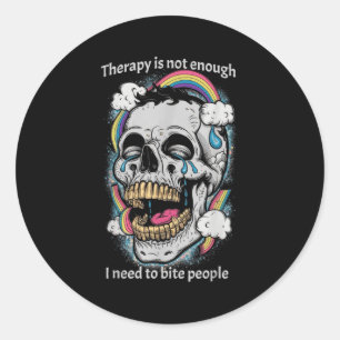 Therapy Isn’t Enough I Need To Bite People Quote Classic Round Sticker