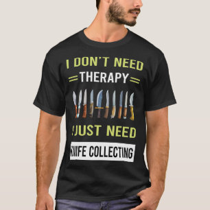 Therapy Knife Collecting Knives T-Shirt