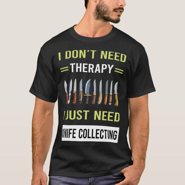 Therapy Knife Collecting Knives T-Shirt (Front)