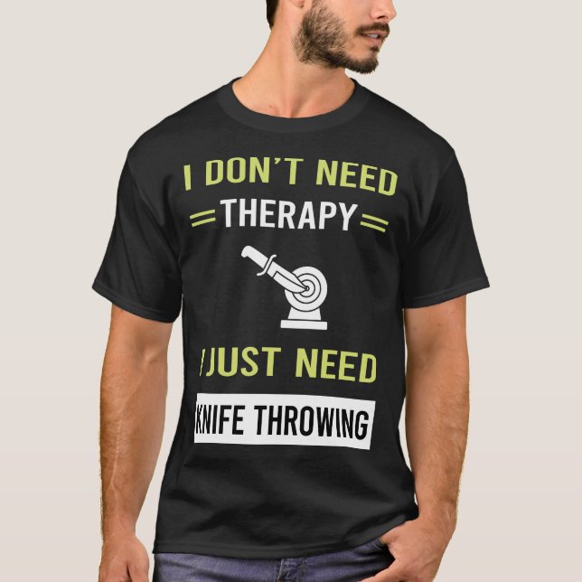 Therapy Knife Throwing Knives T-Shirt (Front)