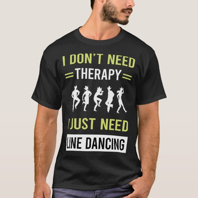 Therapy Line Dancing Dance Dancer T-Shirt (Front)