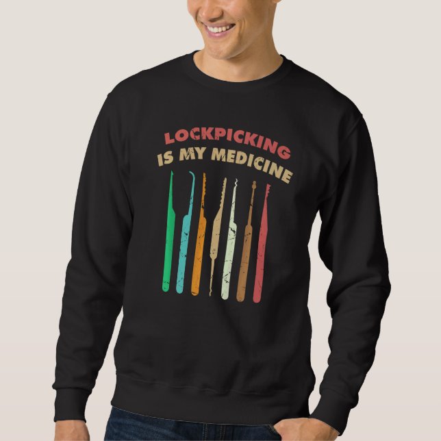 Therapy Lockpicking Is My Medicine Hobby Locksmith Sweatshirt (Front)