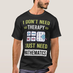 Therapy Mathematics Math Maths T-Shirt
