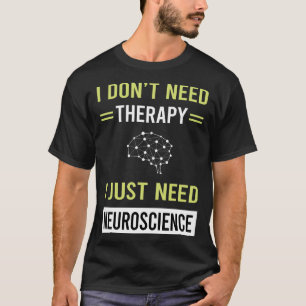 Therapy Neurobiology Neurobiologist T-Shirt