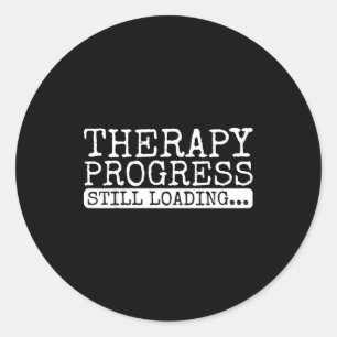 Therapy Progress Still Loading Funny Physical Ther Classic Round Sticker