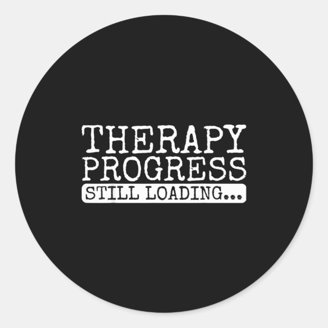 Therapy Progress Still Loading Funny Physical Ther Classic Round Sticker (Front)