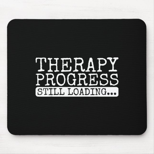 Therapy Progress Still Loading Funny Physical Ther Mouse Pad (Front)