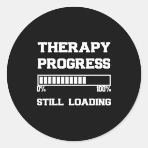 Therapy Progress Still Loading Mental Health  Classic Round Sticker