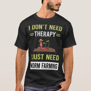 Therapy Worm Farming Farmer Vermicomposting T-Shirt