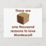 There are 1000 Reasons to Love Montessori Postcard<br><div class="desc">Promote Montessori education! Designed by South Carolina artisan,  Amy Kuhl Cox,  this accessory features the iconic Montessori material of the thousand cube.</div>