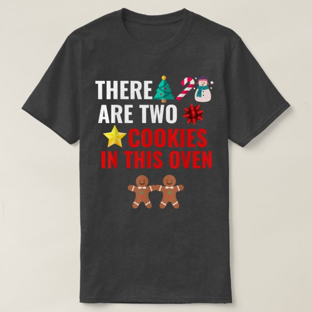 There are 2 Cookies in This Oven Pregnancy Christm T-Shirt (Design Front)