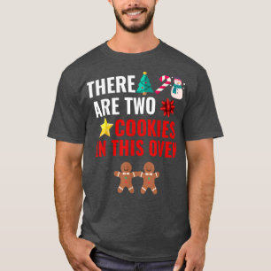 There are 2 Cookies in This Oven Pregnancy Christm T-Shirt