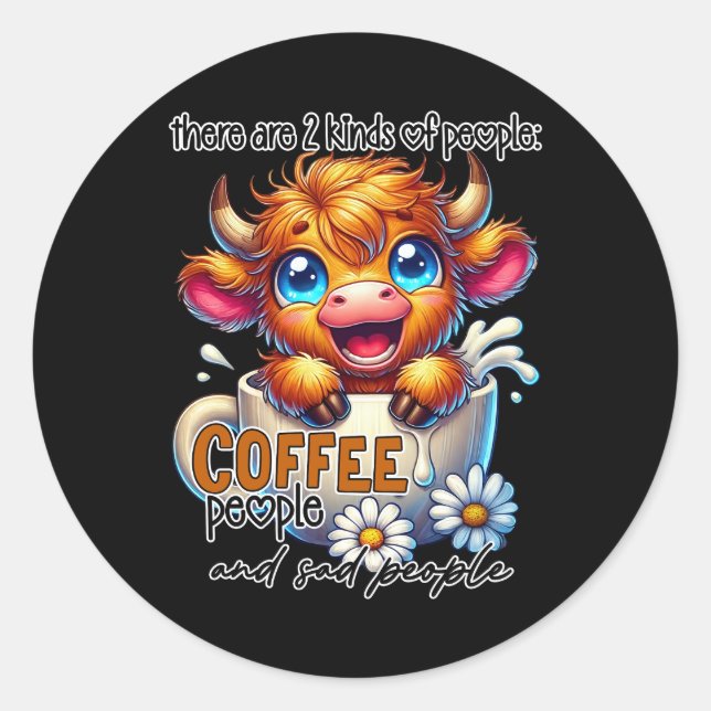 There Are 2 Kinds of People Coffee People and Sad  Classic Round Sticker (Front)