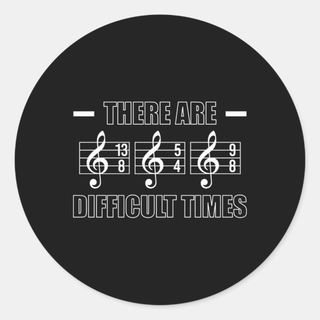 There Are Difficult Times Trombone Player Classic Round Sticker (Front)