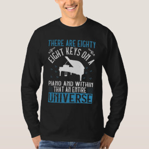There Are Eighty-Eight Keys On A Piano And Within T-Shirt