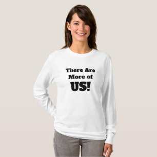 There Are More of Us T-Shirt