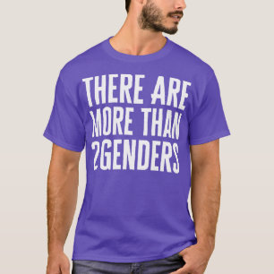 There Are More Than 2 Genders T-Shirt