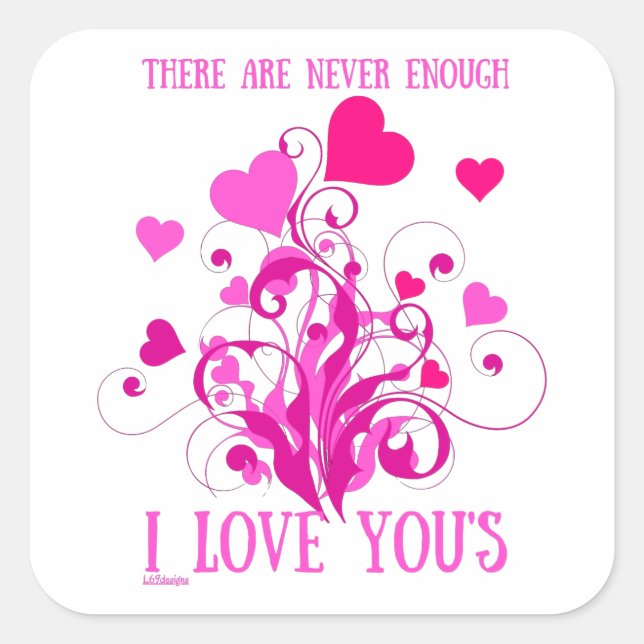 THERE ARE NEVER ENOUGH I LOVE YOU'S valentine gift Square Sticker (Front)