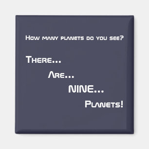 There... Are... NINE... Planets! Magnet