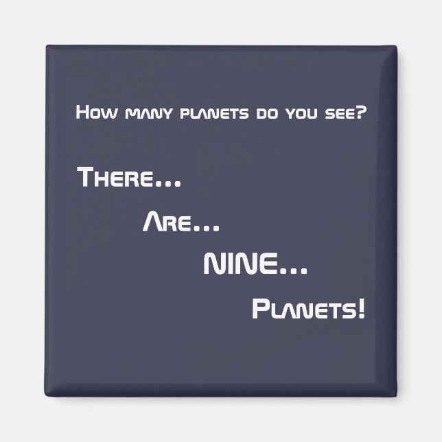 There... Are... NINE... Planets! Magnet (Front)