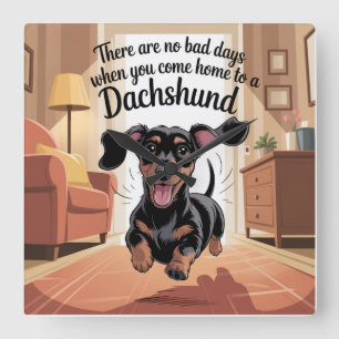 There Are No Bad Days When You Come Home Dachshund Square Wall Clock