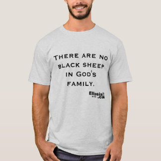 There are no black sheep in God's family T-Shirt