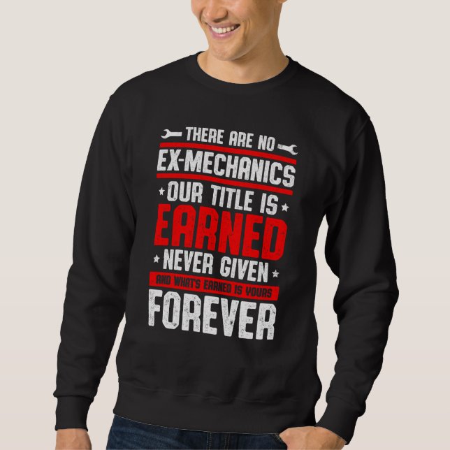 There Are No Ex Mechanics Our Title Is Earned Car  Sweatshirt (Front)