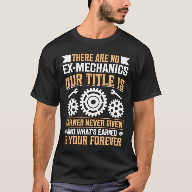 There Are No Ex Mechanics Our Title Is Earned Car  T-Shirt (Front)