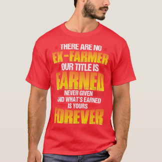 There Are No ExFarmer Proud Farmer T Shirts For Fa