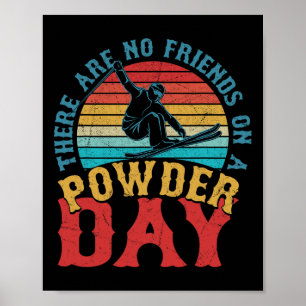 There Are No Friends On A Powder Day Skiing Winter Poster