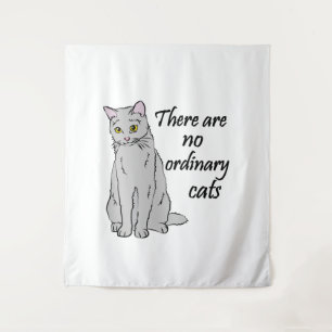 There Are No Ordinary Cats Tapestry