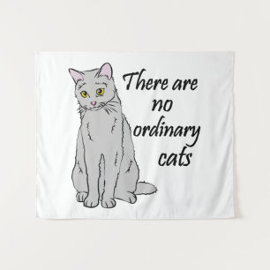 There Are No Ordinary Cats Tapestry