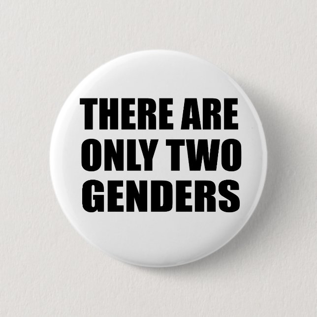 There are only two genders 6 cm round badge (Front)