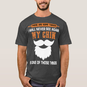 there are some things i will never see again my ch T-Shirt