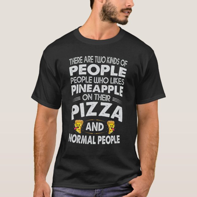 There Are Two Kinds Of People     Pizza Jokes T-Shirt (Front)