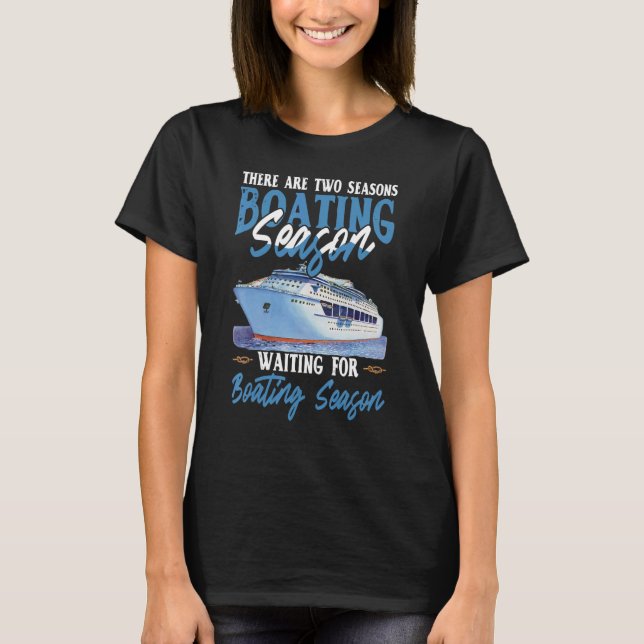 There Are Two Seasons Boating Season T-Shirt (Front)