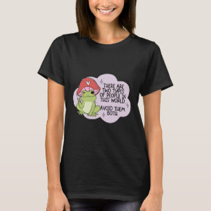 There are two types of people in this world avoid T-Shirt