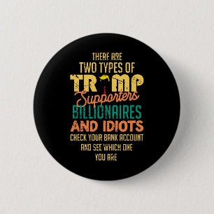 There Are Two Types Of Trump Supporters Billionair 6 Cm Round Badge