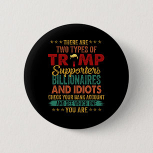 There Are Two Types Of Trump Supporters Billionair 6 Cm Round Badge
