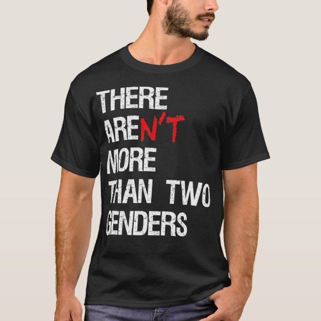 There Arent More Than Two Genders Funny Political  T-Shirt (Front)