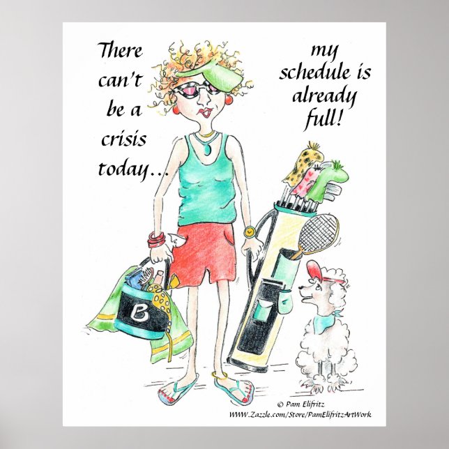 There can’t be a crisis today...humourous Lady Pos Poster (Front)