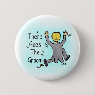 "There goes the groom" Button