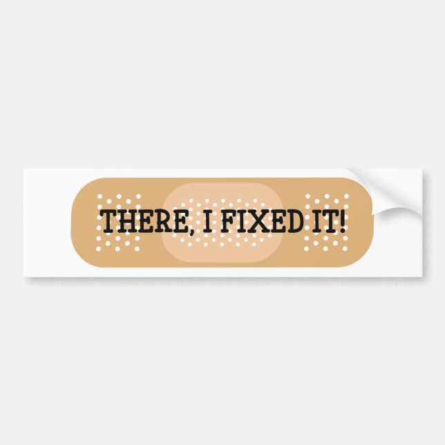 There, I Fixed It! Bandage Bumper Sticker (Front)