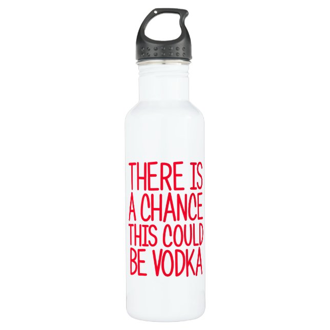 There Is A Chance This Could Be Vodka 710 Ml Water Bottle (Front)